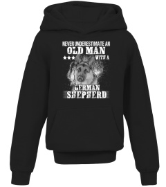 NEVER UNDERESTIMATE AN OLD MAN WITH A GERMAN SHEPHERD DOG LOVER CC