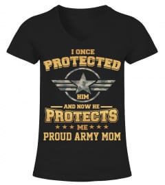 I ONCE PROTECTED HIM AND NOW HE PROTECTS ME PROUD ARMY MOM DD