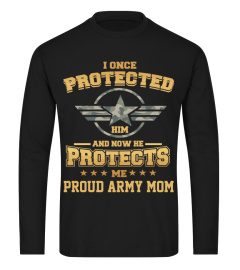 I ONCE PROTECTED HIM AND NOW HE PROTECTS ME PROUD ARMY MOM DD