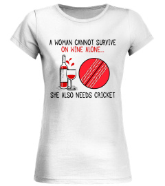 On Wine Alone She Also Needs Cricket