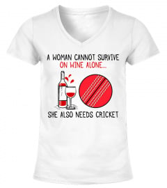On Wine Alone She Also Needs Cricket