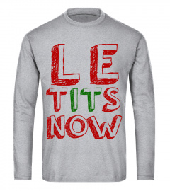 Le Tits Now Funny Christmas Jumper With Let Is Snow Slogan Sweatshirt