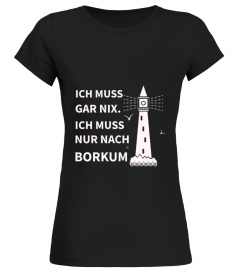 ICH MUSS GAR NIX.ICH MUSS NUR NACH BORKUM