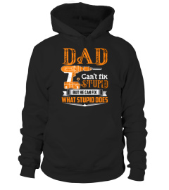 Dad cant fixed stupid but he can fix what stupid does Lover Happy Father Papa Daddy Day Daughter Son Best Selling T-shirt