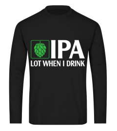 IPA lot when I Drink