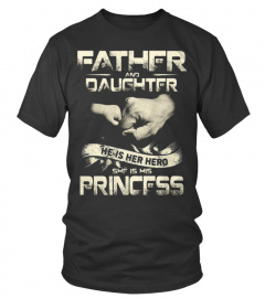 Father and Daughter he is her Hero she is his Princess Lover Happy Father Papa Daddy Day Daughter Son Best Selling T-shirt