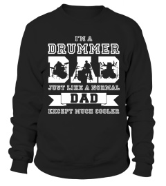 I am a Drummer Dad Just like a normal dad except much cooler Lover Happy Family Man Father Daddy Day Daughter Son Best Selling T-shirt