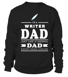 I'm a Writer Dad Just like a normal Dad Except much Cooler Lover Book Author Daddy Family Mommy Daughter Son Father Job Best Selling T-shirt