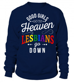 Good girls go to heaven lesbians go down