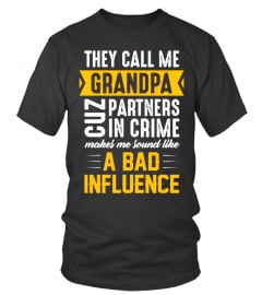 They call me grandpa cuz partners in crime make me sounds like a Bad influence Lover Grandma Grandmother Family Best Selling T-shirt