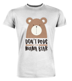 CUTE DONT POKE MAMA BEAR GRUMPY MOM MOTHERS DAY TSHIRT - HOODIE - MUG (FULL SIZE AND COLOR)
