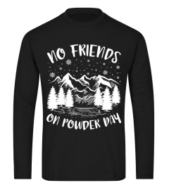 Ski Snowboard No Friends On Powder Day Pullover Hoodie