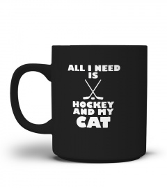 FUNNY ALL I NEED IS HOCKEY AND MY CAT TSHIRT - HOODIE - MUG (FULL SIZE AND COLOR)