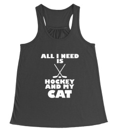 FUNNY ALL I NEED IS HOCKEY AND MY CAT TSHIRT - HOODIE - MUG (FULL SIZE AND COLOR)
