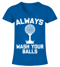 Funny Golf Shirt: Always Wash Your Balls - Funny Golfing Long Sleeve T-Shirt