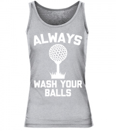 Funny Golf Shirt: Always Wash Your Balls - Funny Golfing Long Sleeve T-Shirt