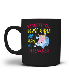 BEAUTIFUL HORSE GIRLS BORN IN DECEMBER BIRTHDAY TSHIRT - HOODIE - MUG (FULL SIZE AND COLOR)