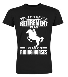 HORSE RIDER TSHIRT FUNNY RETIREMENT PLAN TSHIRT - HOODIE - MUG (FULL SIZE AND COLOR)