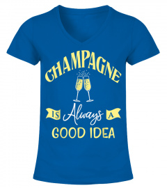 Champagne Is Always A Good Idea Party Gift T-Shirt