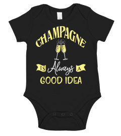 Champagne Is Always A Good Idea Party Gift T-Shirt