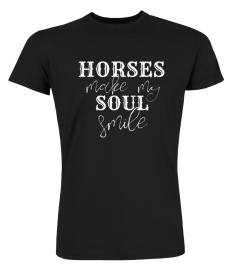 HORSES MAKE MY SOUL SMILE HAPPY WESTERN TEXT TSHIRT - HOODIE - MUG (FULL SIZE AND COLOR)