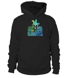 JUST A GIRL WHO LOVES HORSES TSHIRT WESTERN COWGIRL TSHIRT - HOODIE - MUG (FULL SIZE AND COLOR)