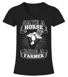 SAVE A HORSE  RIDE A FARMER TSHIRT - HOODIE - MUG (FULL SIZE AND COLOR)