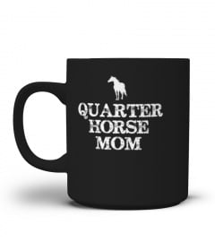 VINTAGE QUARTER HORSE MOM TSHIRT QUARTER HORSE TSHIRT - HOODIE - MUG (FULL SIZE AND COLOR)