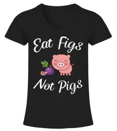 EAT FIGS NOT PIGS T SHIRT FUNNY VEGAN VEGETARIAN TSHIRT - HOODIE - MUG (FULL SIZE AND COLOR)