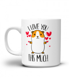 GUINEA PIG I LOVE YOU THIS MUCH VALENTINES DAY TSHIRT - HOODIE - MUG (FULL SIZE AND COLOR)