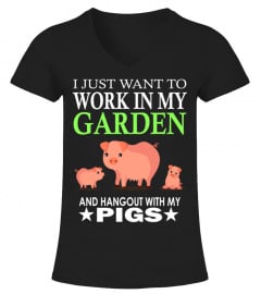 WORK IN MY GARDEN AND HANG OUT WITH MY PIGS FARM TSHIRT - HOODIE - MUG (FULL SIZE AND COLOR)