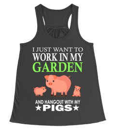 WORK IN MY GARDEN AND HANG OUT WITH MY PIGS FARM TSHIRT - HOODIE - MUG (FULL SIZE AND COLOR)