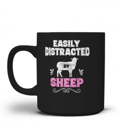 EASILY DISTRACTED BY SHEEP SHIRTS FUNNY FARMER TSHIRT - HOODIE - MUG (FULL SIZE AND COLOR)