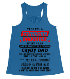 I'M A Stubborn Daughter The Property Of A Freaking Crazy Dad T-Shirt
