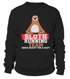 SLOTH RUNNING TEAM SHIRT WHOS READY FOR A NAP TSHIRT - HOODIE - MUG (FULL SIZE AND COLOR)