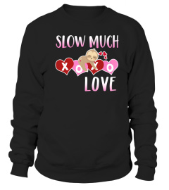 SLOTH VALENTINES DAY SHIRT SLOW MUCH LOVE TSHIRT - HOODIE - MUG (FULL SIZE AND COLOR)
