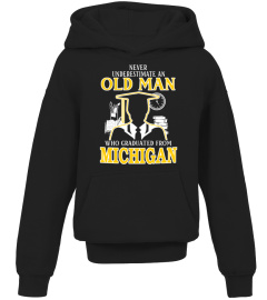 Never underestimate an old man who graduated from michigan t shirt, hoodie, sweatshirt