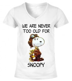 SNoopy we are never too old for snoopy