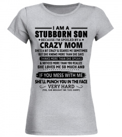 I Am A Stubborn Son Because I m Spoiled By A Crazy Mom black