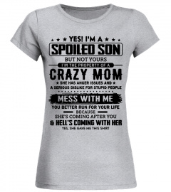 Yes, I m A Spoiled Son But Not Yours I Am The Property Of A Crazy Mom black