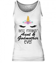 WOMENS BEST FREAKIN AUNT AND GODMOTHER EVER UNICORN TSHIRT - HOODIE - MUG (FULL SIZE AND COLOR)