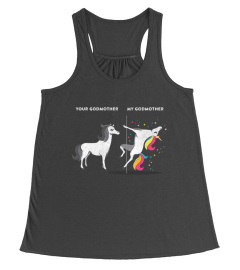 YOUR GODMOTHER VS MY GODMOTHER UNICORN TSHIRT - HOODIE - MUG (FULL SIZE AND COLOR)