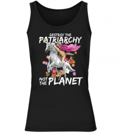 DESTROY THE PATRIARCHY NOT THE PLANET UNICORN FEMINIST TSHIRT - HOODIE - MUG (FULL SIZE AND COLOR)