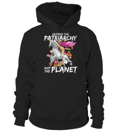 DESTROY THE PATRIARCHY NOT THE PLANET UNICORN FEMINIST TSHIRT - HOODIE - MUG (FULL SIZE AND COLOR)