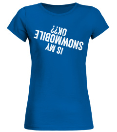 Is My Snowmobile Ok?? Long Sleeve T-Shirt
