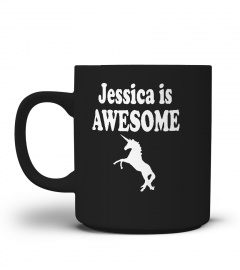 JESSICA IS AWESOME UNICORN TSHIRT  JESSICA TSHIRT - HOODIE - MUG (FULL SIZE AND COLOR)