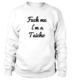 f*ck me i'm a taicho