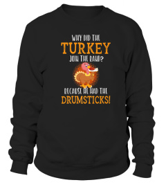 TURKEY JOIN THE BAND DRUMSTICKS THANKSGIVING TSHIRT - HOODIE - MUG (FULL SIZE AND COLOR)