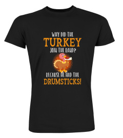 TURKEY JOIN THE BAND DRUMSTICKS THANKSGIVING TSHIRT - HOODIE - MUG (FULL SIZE AND COLOR)