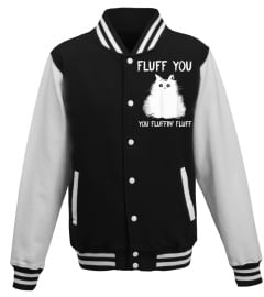 Fluff You You Fluffin' Fluff Shirt Funny Cat Kitten T-Shirts